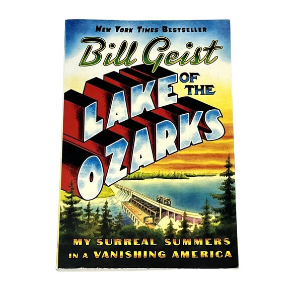 Lake of the Ozarks My Surreal Summers in a Vanishing America Bill Geist Book - Picture 1 of 6